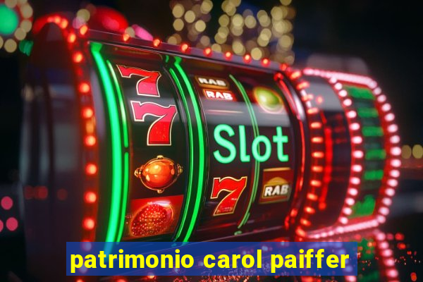 patrimonio carol paiffer